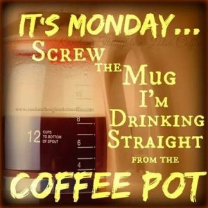 130194 Its Monday I Need Coffee