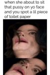 l-22751-when-she-about-to-sit-that-*****-on-yo-face-and-you-spot-a-lil-piece-of-toilet-paper.jpg