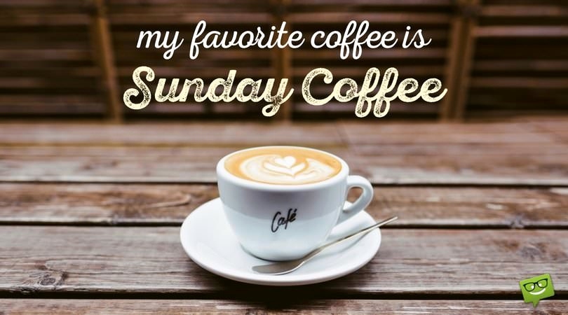 happy birthday coffee quotes elegant a sunday well spent of happy birthday coffee quotes
