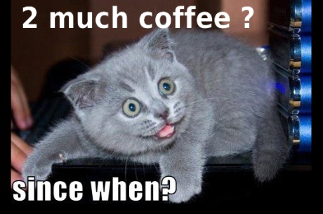 Too much coffee